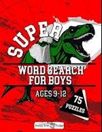 Super Word Search for Boys: 75 word search puzzles for kids ages 9-12 