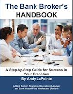 The Bank Broker's Handbook: A Step-by-Step Guide for Success in Your Branches 