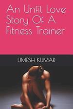 An Unfit Love Story Of A Fitness Trainer 