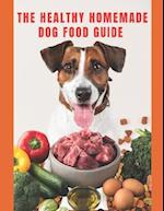 Healthy Homemade Dog Food Guide: For a healthier and long-lived dog 