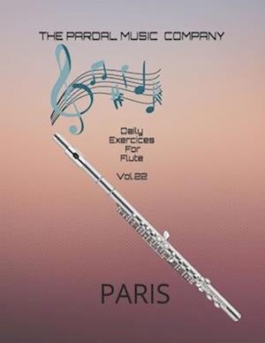 Daily Exercices For Flute Vol.22 : PARIS