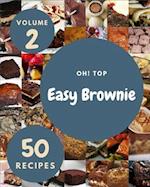 Oh! Top 50 Easy Brownie Recipes Volume 2: Best-ever Easy Brownie Cookbook for Beginners 