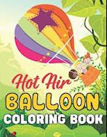 Hot Air Balloon Coloring Book: A Wonderful coloring books with nature,Fun, Beautiful To draw activity 