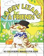 Larry Lizard & Friends 60 Colouring Images for Kids 