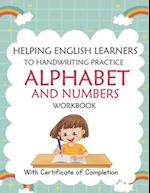 Helping English Learners to Handwriting Practice Alphabet and Numbers Workbook : Trace Letters: Alphabet Handwriting Practice Workbook for Preschooler