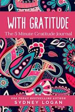 With Gratitude: The 5 Minute Gratitude Journal 