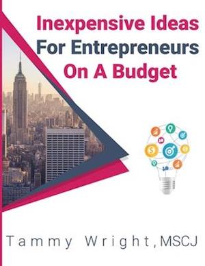 Inexpensive Ideas For Entrepreneurs On A Budget