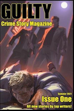 Guilty Crime Story Magazine: Issue 001 - Summer 2021