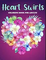 Heart Swirls Coloring Book For Adults: An Heart Swirls Coloring Book with Fun Easy , Amusement, Stress Relieving & much more For Adults, Men, Girls, B