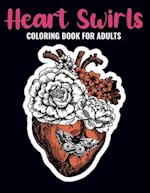 Heart Swirls Coloring Book For Adults: An Heart Swirls Coloring Book with Fun Easy , Amusement, Stress Relieving & much more For Adults, Men, Girls, B