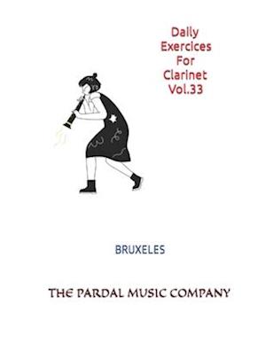 Daily Exercices For Clarinet Vol.33 : BRUXELES