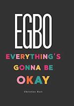 EGBO: Everything's Gonna Be Okay 