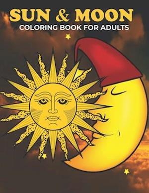 Sun & Moon Coloring Book For Adults: An Sun & Moon Coloring Book with Fun Easy , Amusement, Stress Relieving & much more For Adults, Men, Girls, Boys