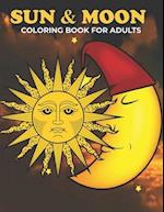 Sun & Moon Coloring Book For Adults: An Sun & Moon Coloring Book with Fun Easy , Amusement, Stress Relieving & much more For Adults, Men, Girls, Boys 