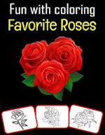 Fun with Coloring Favorite Roses: Favorite Roses pictures, coloring and learning book with fun for kids (60 Pages, at least 30 rose images) 