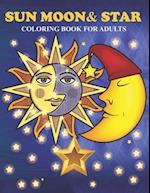 Sun Moon & Star Coloring Book For Adults: An Sun Moon & Star Coloring Book with Fun Easy , Amusement, Stress Relieving & much more For Adults, Men, 