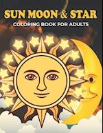 Sun Moon & Star Coloring Book For Adults: An Sun Moon & Star Coloring Book with Fun Easy , Amusement, Stress Relieving & much more For Adults, Men, 