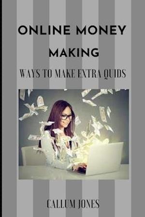 Online Money Making: Ways To Extra Quids