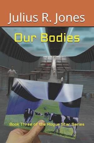 Our Bodies: Book Three of the Rogue Star Series