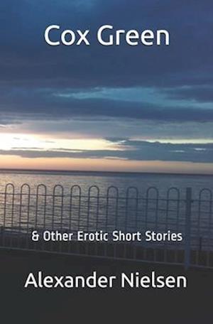 Cox Green: & Other Erotic Short Stories