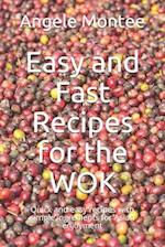 Easy and Fast Recipes for the WOK: Quick and easy recipes with simple ingredients for Asian enjoyment 