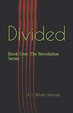 Divided: Book One: The Revolution Series 