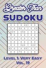 Greater Than Sudoku Level 1: Very Easy Vol. 19: Play Greater Than Sudoku 9x9 Nine Numbers Grid With Solutions Easy Level Volumes 1-40 Cross Sums Sudok