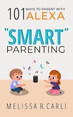 "Smart" Parenting: 101 Ways To Parent With Alexa 