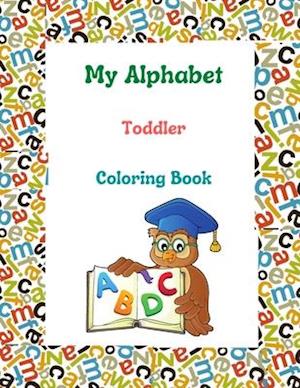 My Alphabet Toddler Coloring Book: abc dot markers activity book, toddlers guided paint dauber coloring great, preschool prewriting exercise, kiddie a