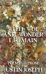 With Woe and Wonder I Remain 