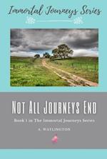 Not All Journeys End: Immortal Journeys Series 