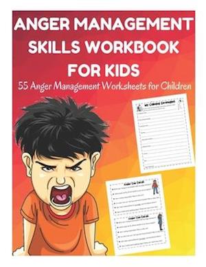 Anger Management Skills Workbook for Kids - 55 Anger Management Worksheets for Children