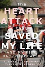 The Heart Attack That Saved My Life: And My Ride Back to Health 