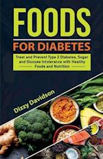 Foods For Diabetics: Treat & Prevent Type 2 Diabetes, Sugar Intolerance & Glucose Intolerance With Food & Diets. 