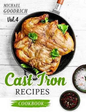 Cast Iron Recipes Cookbook: The 25 Best Recipes to Cook with a Cast-Iron Skillet | Every things You need in One Pan - Vol.4