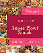 Oh! Top 50 Super Bowl Snack Recipes Volume 1: Enjoy Everyday With Super Bowl Snack Cookbook! 