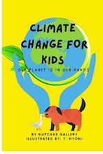 Climate Change For Kids: Our Planet Is In Our Hands 