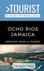 Greater Than a Tourist-Ocho Rios Jamaica : 50 Travel Tips from a Local 
