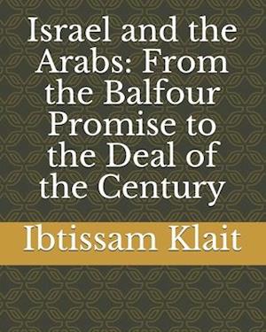 Israel and the Arabs: From the Balfour Promise to the Deal of the Century