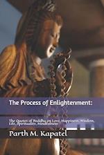The process of Enlightenment:: The Quotes of Buddha on Love, Happiness, Wisdom, Life, Spirituality, Mindfulness 