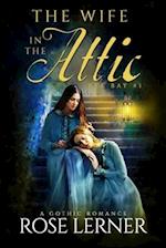 The Wife in the Attic: a Gothic Romance 