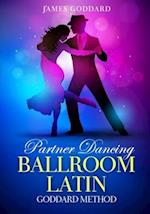 Partner Dancing: Ballroom and Latin: Goddard Method 
