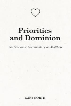 Priorities and Dominion: An Economic Commentary on Matthew