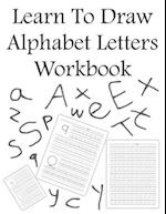 Learn To Draw Alphabet Letters Workbook 
