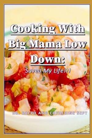 Cooking With Big Mama Low Down: Saved My Life!!!