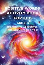 Activity Book With Positive Words - 180 Positive Adjectives and Nouns from A to Z - Kids Aged 9-12