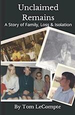 Unclaimed Remains: A Story of Family, Loss & Isolation 