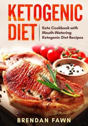 Ketogenic Diet: Keto Cookbook with Mouth-Watering Ketogenic Diet Recipes