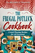 The Frugal Potluck Cookbook: Crowd Pleasing Recipes for All Occasions 