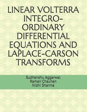 LINEAR VOLTERRA INTEGRO-ORDINARY DIFFERENTIAL EQUATIONS AND LAPLACE-CARSON TRANSFORMS